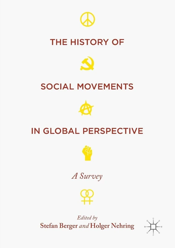 The History of Social Movements in Global Perspective: A Survey (Palgrave Studies in the History of Social Movements)