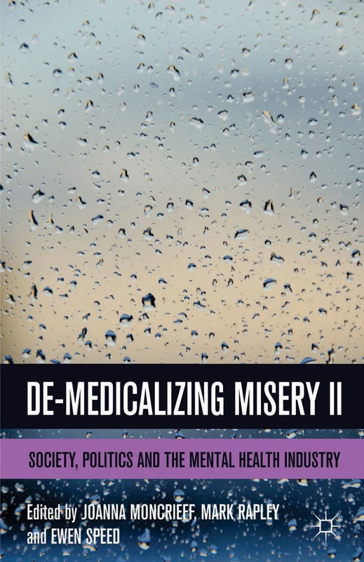 De-Medicalizing Misery II: Society, Politics and the Mental Health Industry