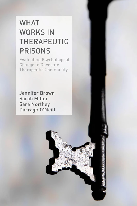 What Works in Therapeutic Prisons: Evaluating Psychological Change in Dovegate Therapeutic Community - Image 1