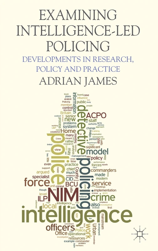 Examining Intelligence-Led Policing: Developments in Research, Policy and Practice