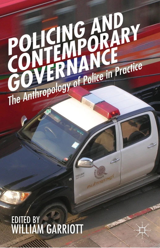 Policing and Contemporary Governance: The Anthropology of Police in Practice