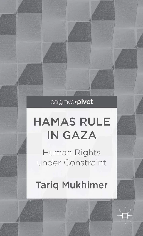 Hamas Rule in Gaza: Human Rights under Constraint (Palgrave Pivot)