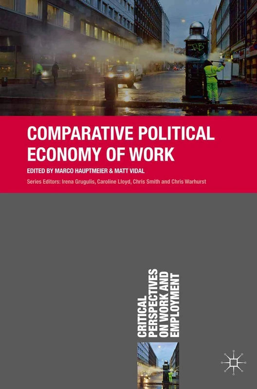 Comparative Political Economy of Work: 6 (Critical Perspectives on Work and Employment)
