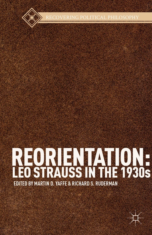 Reorientation: Leo Strauss in the 1930s (Recovering Political Philosophy)