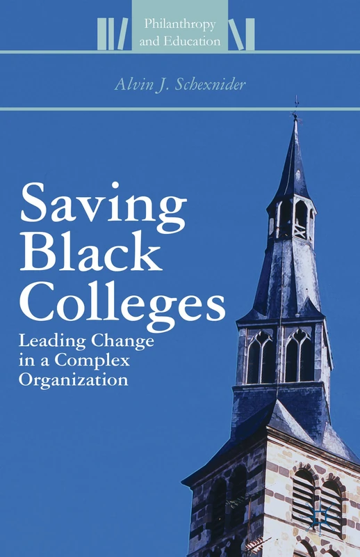 Saving Black Colleges: Leading Change in a Complex Organization (Philanthropy and Education)