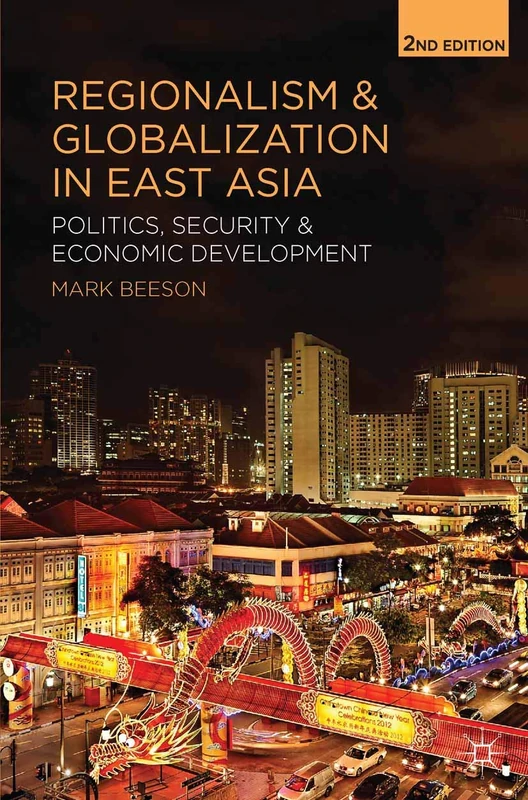 Regionalism and Globalization in East Asia: Politics, Security and Economic Development