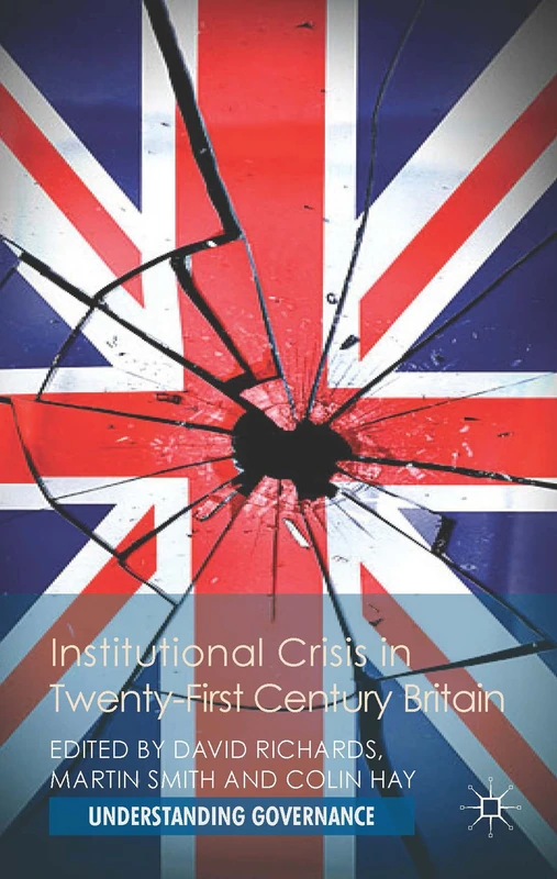 Institutional Crisis in 21st Century Britain (Understanding Governance)