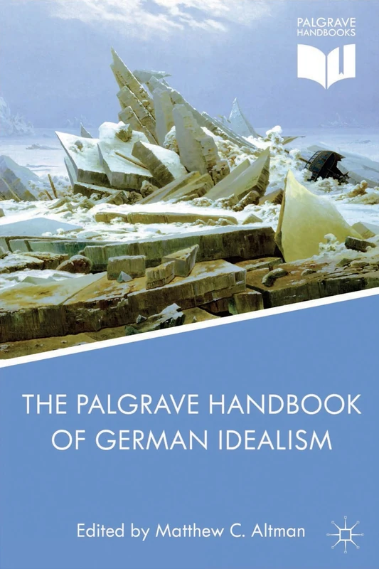 The Palgrave Handbook of German Idealism (Palgrave Handbooks in German Idealism)