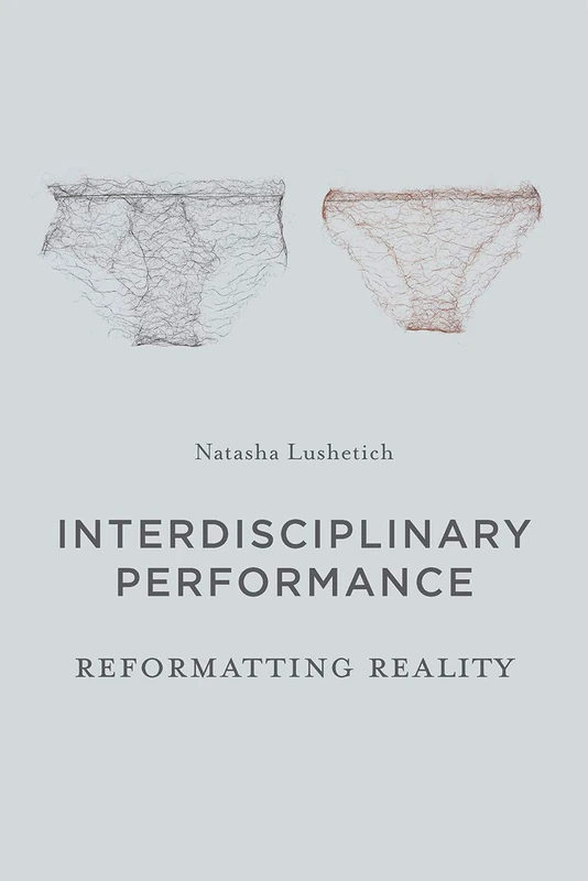 Interdisciplinary Performance: Reformatting Reality