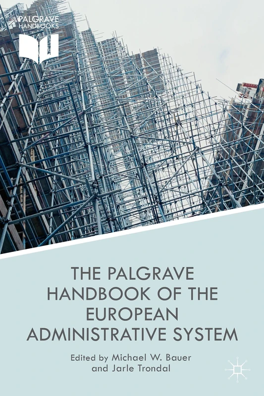 The Palgrave Handbook of the European Administrative System (European Administrative Governance)