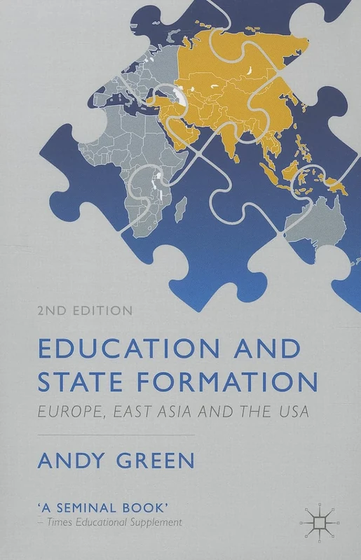 Education and State Formation: Europe, East Asia and the USA (Education, Economy and Society)