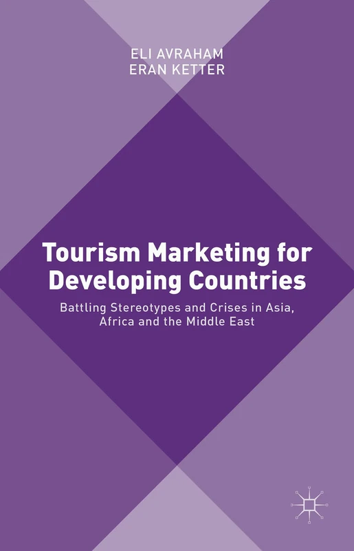 Tourism Marketing for Developing Countries: Battling Stereotypes and Crises in Asia, Africa and the Middle East