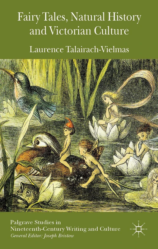Fairy Tales, Natural History and Victorian Culture (Palgrave Studies in Nineteenth-Century Writing and Culture)