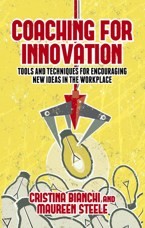Coaching for Innovation: Tools and Techniques for Encouraging New Ideas in the Workplace
