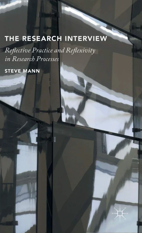 The Research Interview: Reflective Practice and Reflexivity in Research Processes