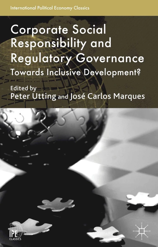 Corporate Social Responsibility and Regulatory Governance: Towards Inclusive Development? (International Political Economy Series)