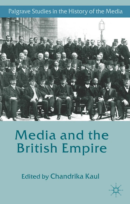 Media and the British Empire (Palgrave Studies in the History of the Media)