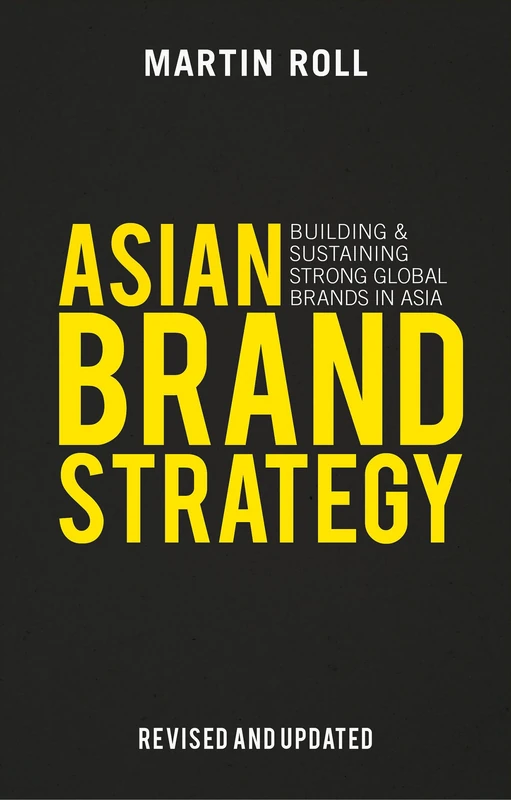 Asian Brand Strategy (Revised and Updated): Building and Sustaining Strong Global Brands in Asia