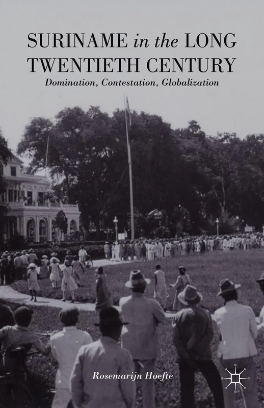 Suriname in the Long Twentieth Century: Domination, Contestation, Globalization - Image 1
