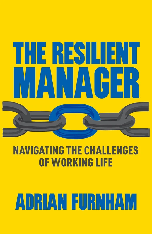 The Resilient Manager: Navigating the Challenges of Working Life