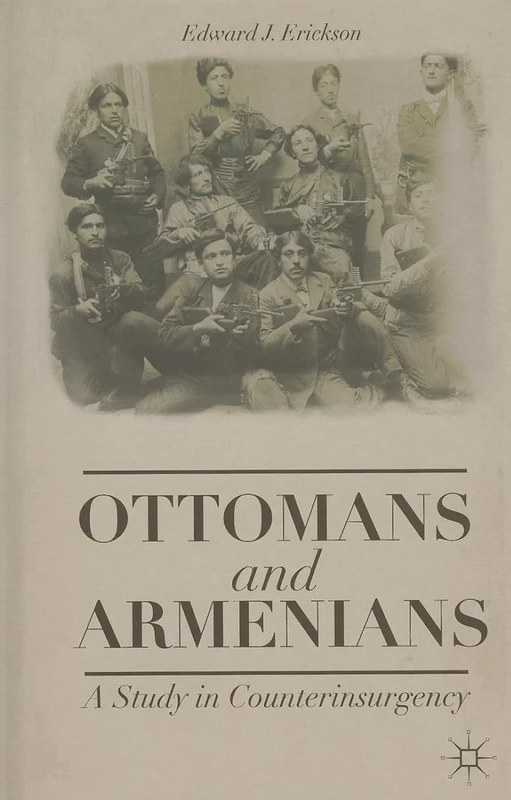 Ottomans and Armenians: A Study in Counterinsurgency