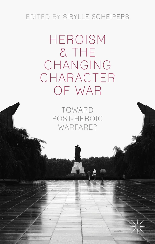 Heroism and the Changing Character of War: Toward Post-Heroic Warfare? - Image 1