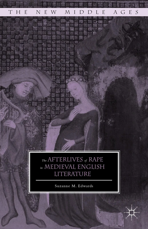 The Afterlives of Rape in Medieval English Literature (The New Middle Ages)