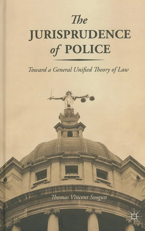 The Jurisprudence of Police: Toward a General Unified Theory of Law - Image 1