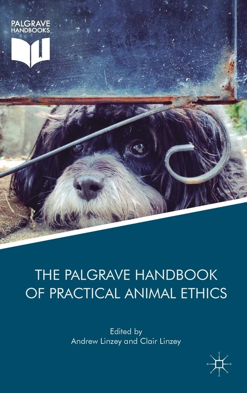 The Palgrave Handbook of Practical Animal Ethics (The Palgrave Macmillan Animal Ethics Series)
