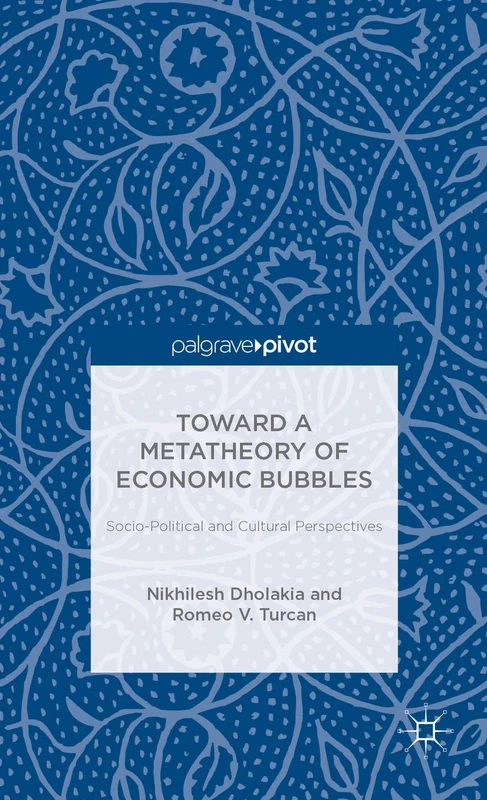 Toward a Metatheory of Economic Bubbles: Socio-Political and Cultural Perspectives (Palgrave Pivot)