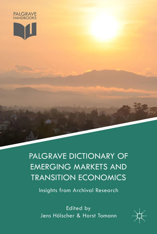 Palgrave Dictionary of Emerging Markets and Transition Economics: Insights from Archival Research