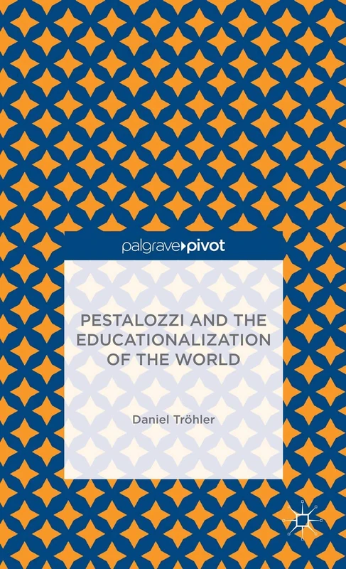 Pestalozzi and the Educationalization of the World (Palgrave Pivot) - Image 1