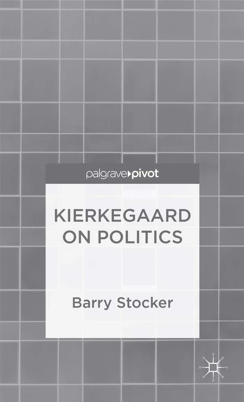 Kierkegaard on Politics (Palgrave Pivot)