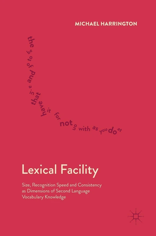 Lexical Facility: Size, Recognition Speed and Consistency as Dimensions of Second Language Vocabulary Knowledge