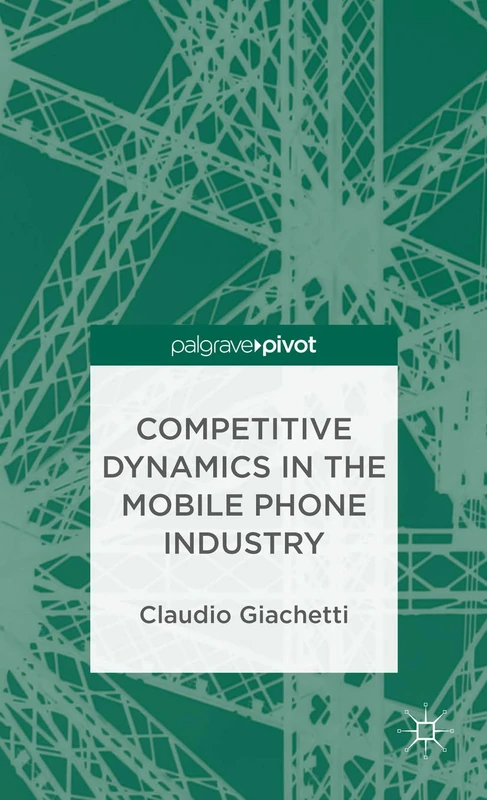 Competitive Dynamics in the Mobile Phone Industry (Palgrave Pivot) - Image 1