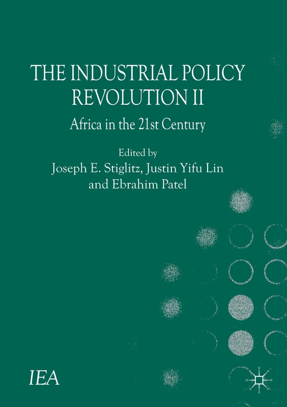 The Industrial Policy Revolution II: Africa in the Twenty-first Century (International Economic Association Series)