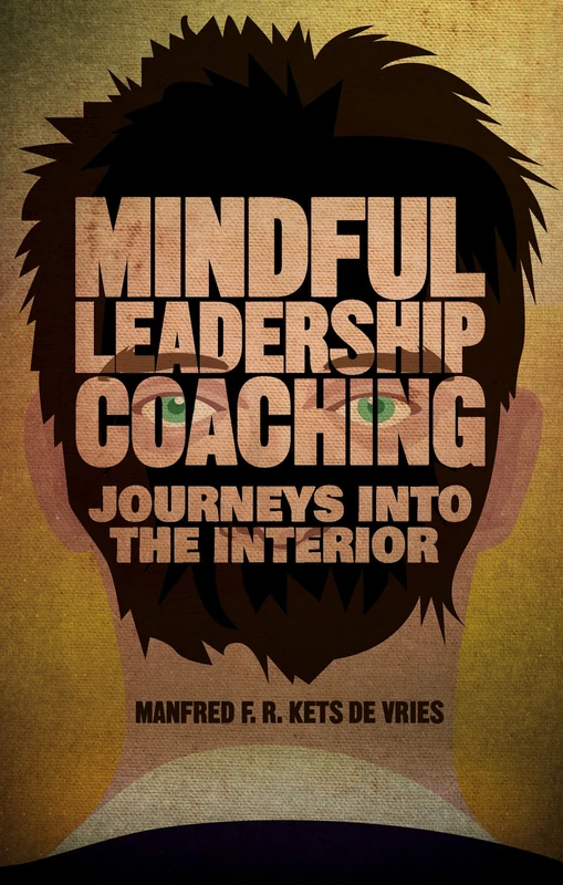 Mindful Leadership Coaching: Journeys into the Interior (INSEAD Business Press)