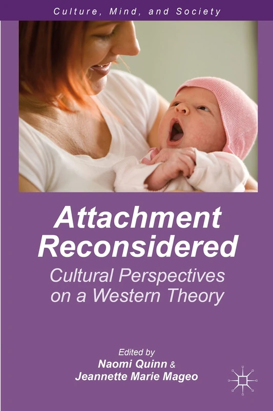 Attachment Reconsidered: Cultural Perspectives on a Western Theory (Culture, Mind, and Society)