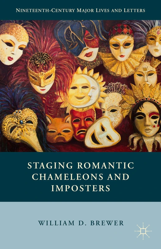 Staging Romantic Chameleons and Imposters (Nineteenth-Century Major Lives and Letters) - Image 1
