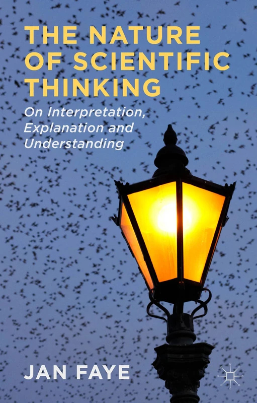 The Nature of Scientific Thinking: On Interpretation, Explanation and Understanding