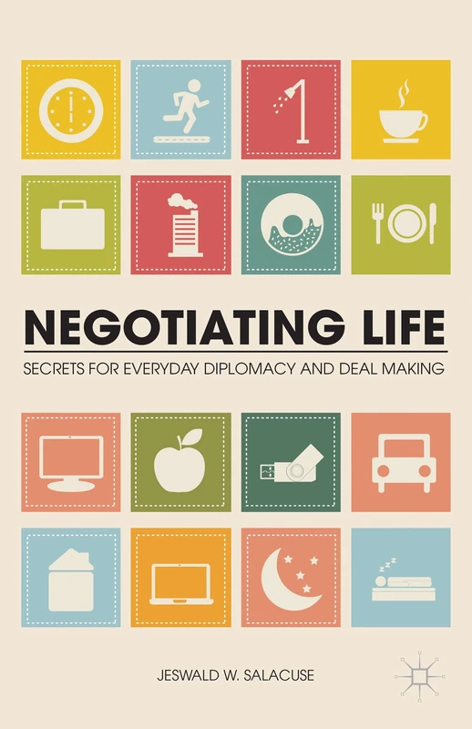 Negotiating Life: Secrets for Everyday Diplomacy and Deal Making - Image 1