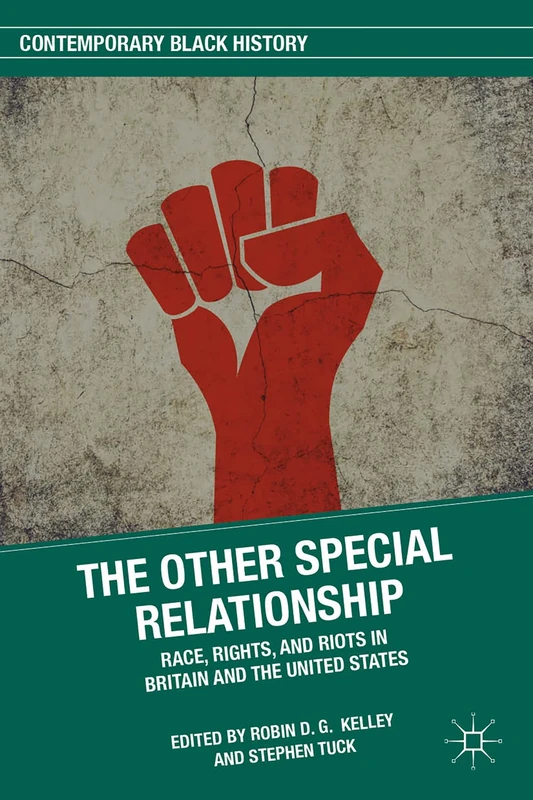 The Other Special Relationship: Race, Rights, and Riots in Britain and the United States (Contemporary Black History)