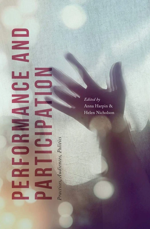 Performance and Participation: Practices, Audiences, Politics