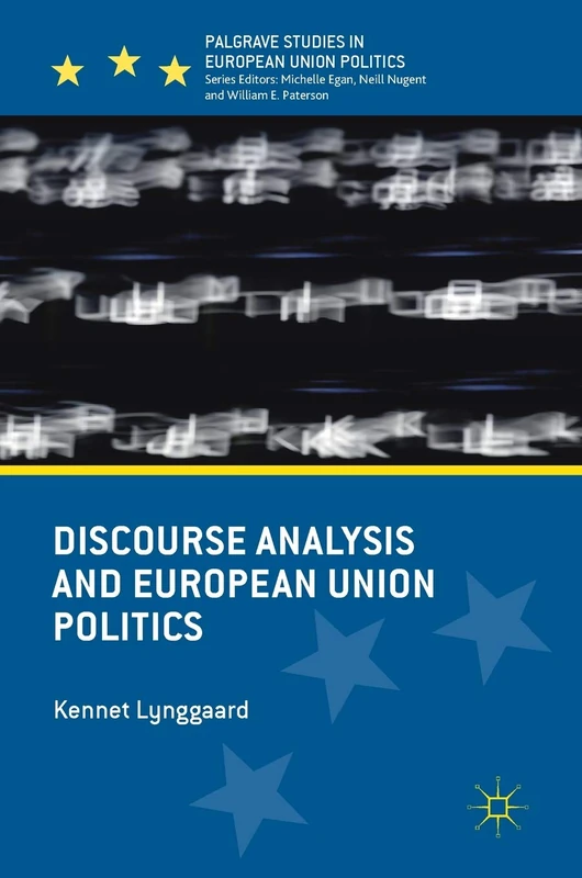 Discourse Analysis and European Union Politics (Palgrave Studies in European Union Politics)