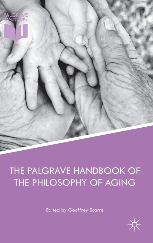 The Palgrave Handbook of the Philosophy of Aging
