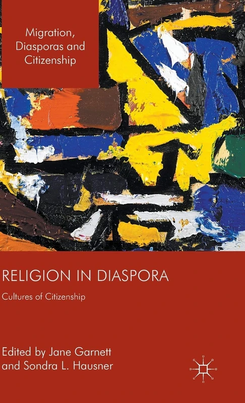 Religion in Diaspora: Cultures of Citizenship (Migration, Diasporas and Citizenship)