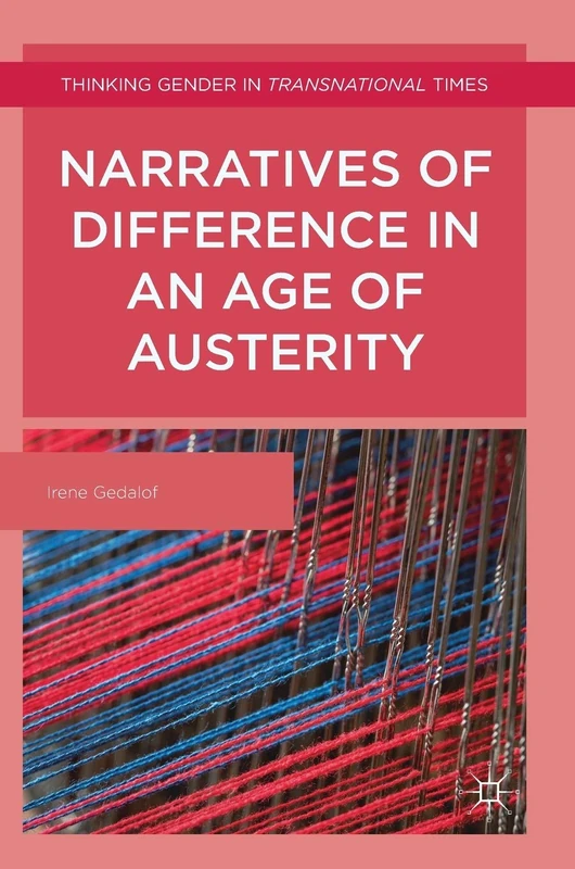 Narratives of Difference in an Age of Austerity (Thinking Gender in Transnational Times)