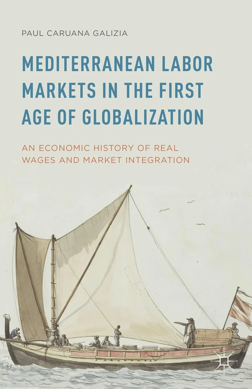 Mediterranean Labor Markets in the First Age of Globalization: An Economic History of Real Wages and Market Integration - Image 1