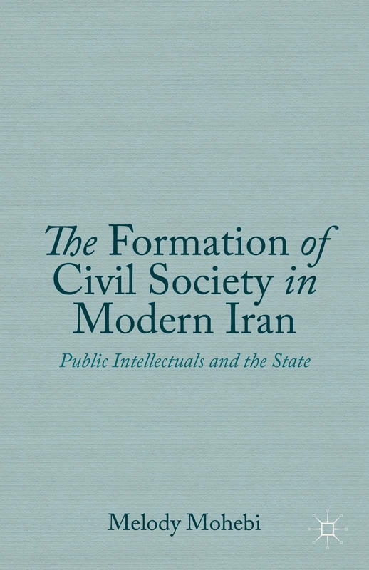 The Formation of Civil Society in Modern Iran: Public Intellectuals and the State - Image 1
