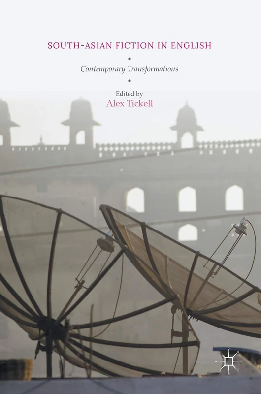 South-Asian Fiction in English: Contemporary Transformations